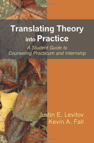Translating Theory into Practice: A Student Guide to Counseling Practicum and Internship