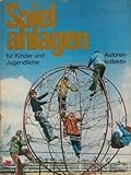 Spielanlagen für Kinder und Jugendliche. Grundlagen, Anregungen und Beispiele für die Planung, Gestaltung, Bauausführung und Instandhaltung mit 246 Bildern und 30 Tabellen.