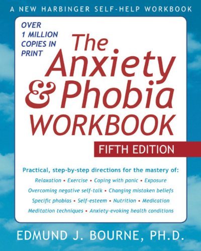 The Anxiety and Phobia Workbook by Bourne PhD, Edmund J. [New Har...