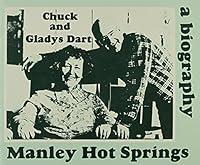 Chuck & Gladys Dart: Manley Hot Springs (Yukon-Koyukuk Biography Series) 0910871078 Book Cover