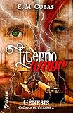  Eterno amor (Génesis. Crónica de un amor 2)