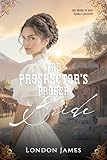 The Prospector's Proper Bride (The Brides of Miss Mabel’s Registry Book 3)