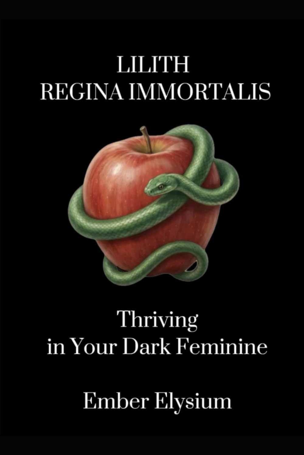 Lilith Regina Immortalis: Thriving In Your Dark Feminine