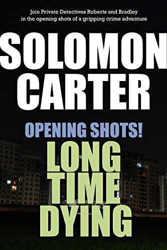 OPENING SHOTS! LONG TIME DYING: Opening the Long Time Dying Private Investigator Crime Thriller series