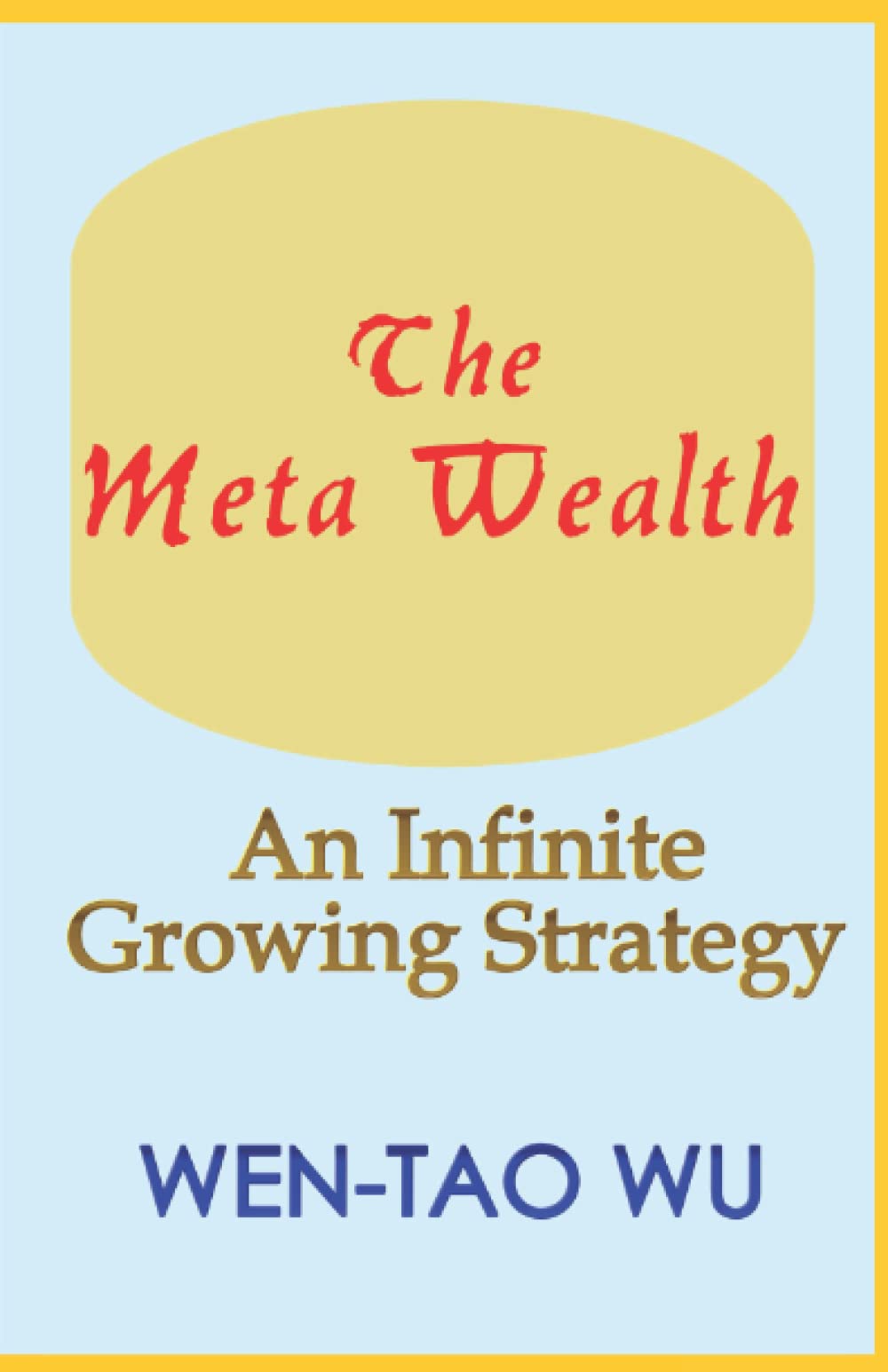 The Meta Wealth: An Infinite Growing Strategy