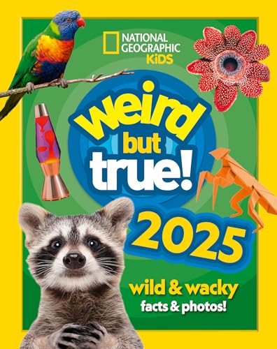 Weird but true! 2025: Discover weird, unbelievable facts and world records in this bestselling annual for the whole family (National Geographic Kids)