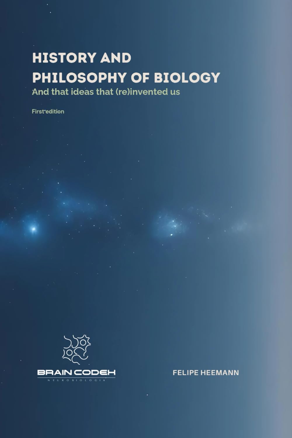 History and Philosophy of Biology: And the ideas that (re)invented us