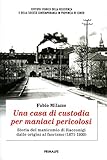 una casa di custodia per maniaci pericolosi. storia del manicomio di racconigi dalle origini al fascismo (1871-1930)