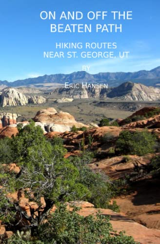 On and Off the Beaten Path: Hiking Routes Near St. George, Utah