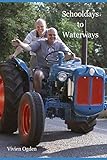 Schooldays to Waterways: Boarding School to Kennet and Avon Supervisor. BWB BW abd CRT