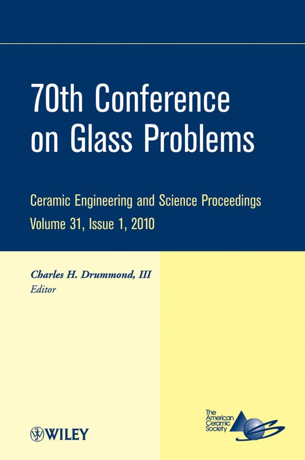 Buy 70th Conference on Glass Problems, Volume 31, Issue 1: Ceramic Engineering and Science Proceedings: 525 — BookShops.in