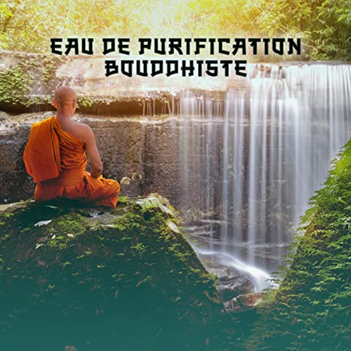 Eau de purification bouddhiste (Méditation sur une rivière tibétaine avec musique relaxante)