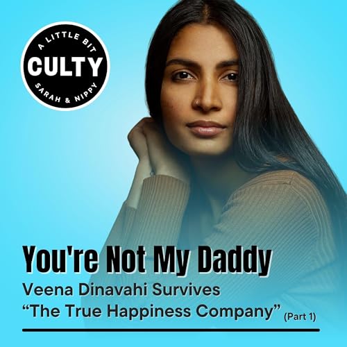 Page de couverture de You're Not My Daddy: Veena Dinavahi Survives “The True Happiness Company” (Part 1)