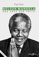 Nelson Mandela. Una luce per tutti 8895579569 Book Cover