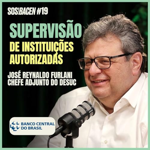 Supervis&atilde;o de Institui&ccedil;&otilde;es Autorizadas - Jos&eacute; Reynaldo Furlani, Banco Central