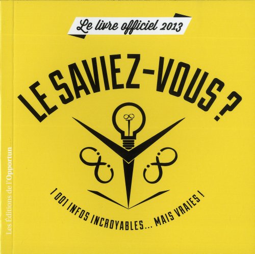 Le Saviez-vous ? - 1001 infos incroyables mais vraies PDF
