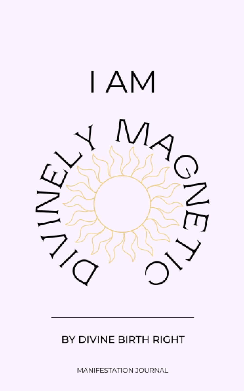 Manifestation Journal: My Notebook of Magnetic Dreams & Desires