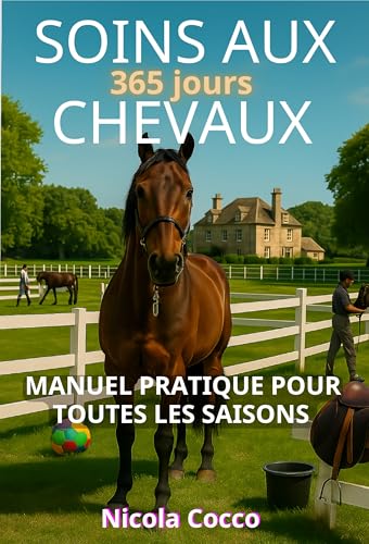 livre soins aux chevaux 365 jours: manuel pratique pour toutes les saisons