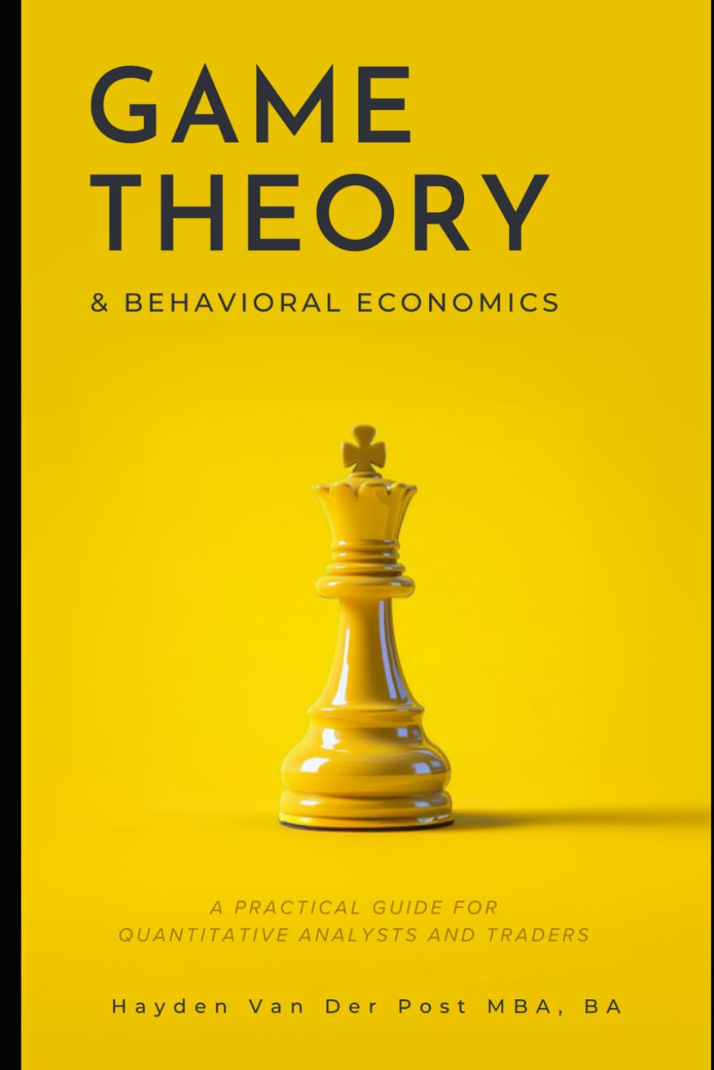 Game Theory & Behavioral Finance: A Practical Guide for Quantitative Analysts and Traders: A Comprehensive Guide to Growing, Cooking, and ... Favorite Fruit: 1 (Applied Game Theory)