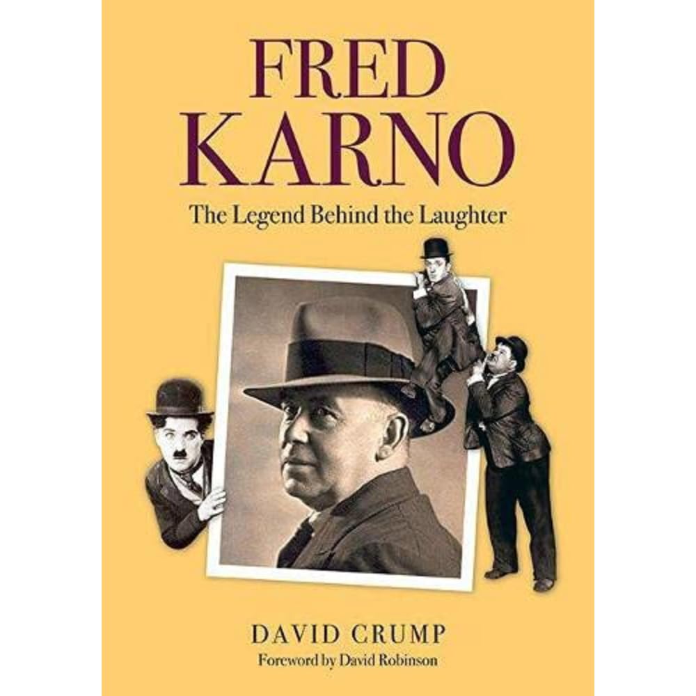 Fred Karno : The Legend Behind the Laughter