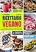 Il Grande Ricettario Vegano: Rendi la Tua Cucina Ancora Più Gustosa con +200 Super Ricette Sane, Facili e Veloci da Preparare.