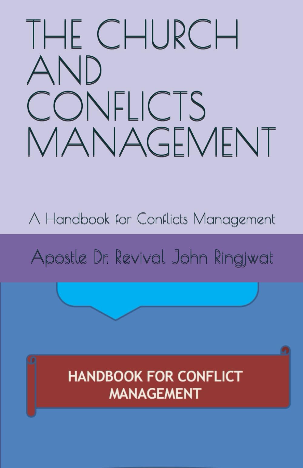 THE CHURCH AND CONFLICTS MANAGEMENT: A Handbook for Conflicts Management