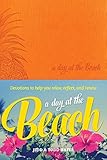 A Day at the Beach: Devotions to Help You Relax, Reflect, and Renew