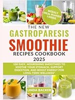 THE NEW GASTROPARESIS SMOOTHIE RECIPES COOKBOOK 2025: 100 Easy, Nourishing Smoothies to Soothe Your Stomach, Support Digestion, and Boost Energy for Long-Term Wellness B0F5N2Z84R Book Cover