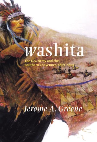 Washita: The U.S. Army and the Southern Cheyennes, 1867–1869 (Campaigns and Commanders Series Book 3)