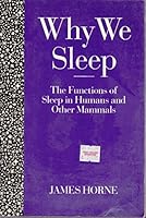 Why We Sleep: The Functions of Sleep in Humans and Other Mammals 019261892X Book Cover