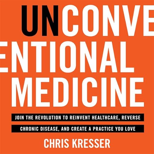 Unconventional Medicine Audiolivro Por Chris Kresser capa