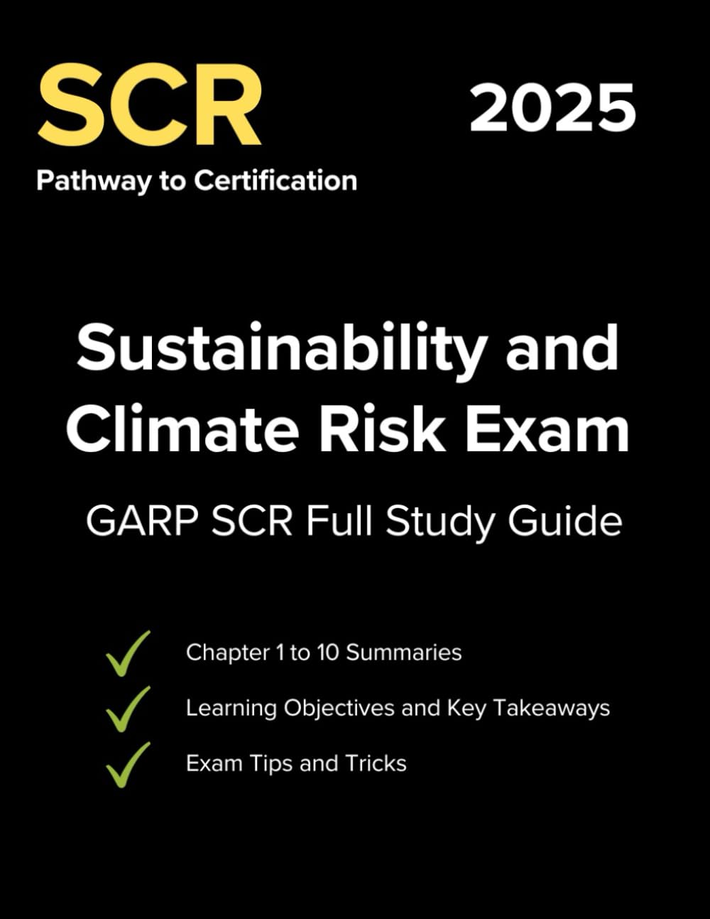Sustainability Climate Risk Exam (GARP SCR) 2025: Pathway to Certification (Sustainability Climate Risk Exam (GARP SCR): Authorised Exam Prep Provider: Complete Study Guide)