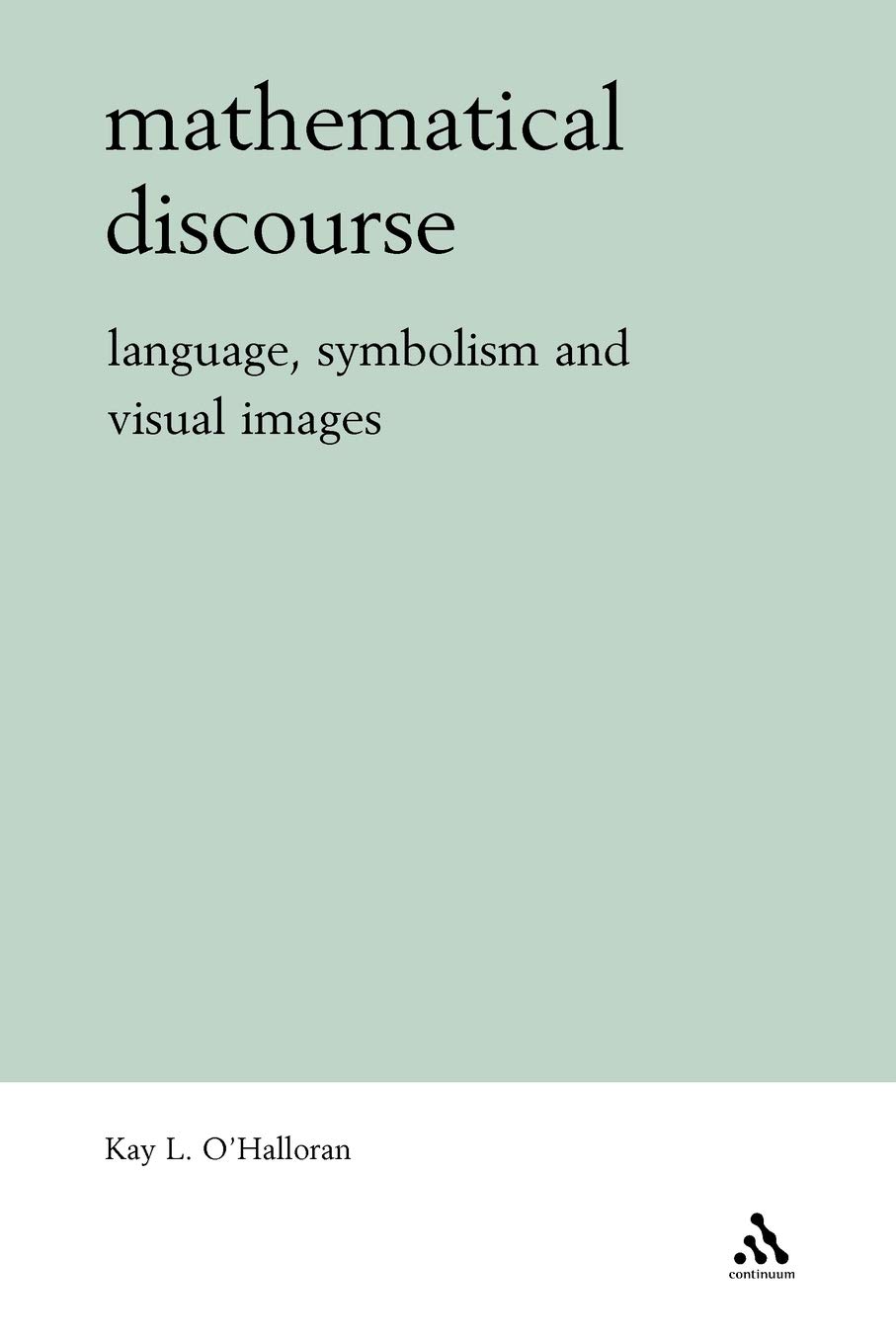 Mathematical Discourse: Language, Symbolism and Visual Images