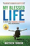 My Blessed Life: 9 Steps to Financial Freedom and Abundance