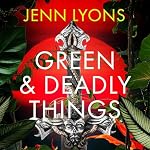 Cover of Green and Deadly Things