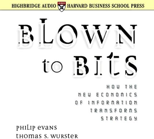 Blown to Bits: How the New Economics of Information Transforms Strategy