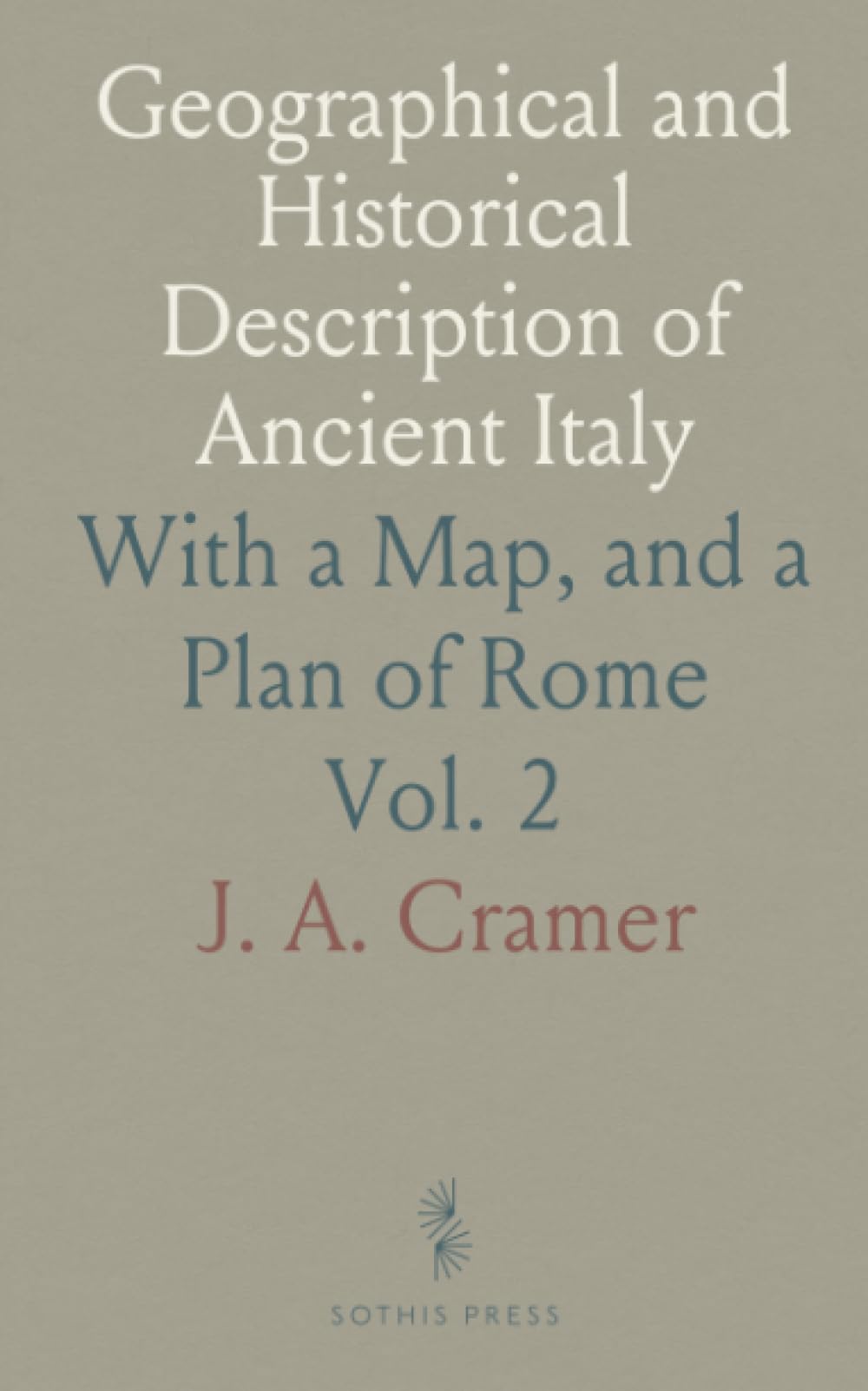 Geographical and Historical Description of Ancient Italy: With a Map, and a Plan of Rome