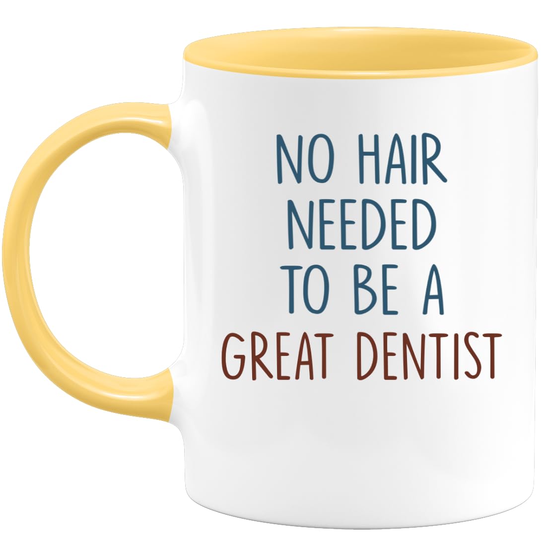 quotedazur - Mug No Hair Needed To Be A Great Dentist - Funny Gift For Dentists, Dental Hygienists, Dental Assistants - Dentist Appreciation, Birthday, Retirement, Office Humor