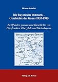 bayerische ostmark  Die Bayerische Ostmark - Geschichte des Gaues 1933-1945: Zwölf Jahre gemeinsame Geschichte von Oberfranken, Oberpfalz und Niederbayern (Studien zur Zeitgeschichte)