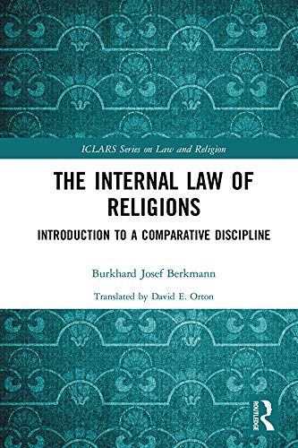 The Internal Law of Religions: Introduction to a Comparative Discipline (ICLARS Series on Law and Religion)