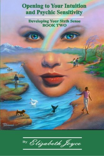 Opening to Your Intuition and Psychic Sensitivity: Developing Your Sixth Sense - Book Two: Volume 2