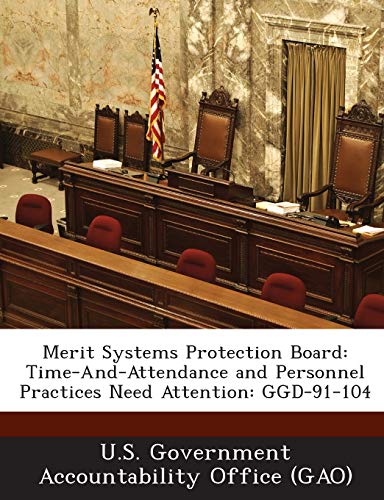Merit Systems Protection Board: Time-And-Attendance and Personnel Practices Need Attention: GGD-91-104
