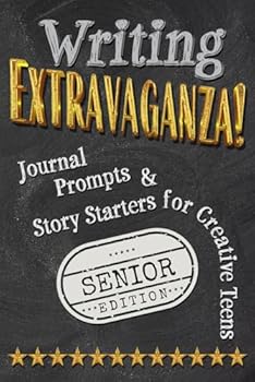 Paperback Writing Extravaganza!: Journal Prompts & Story Starters for Creative Teens, Senior Edition Book