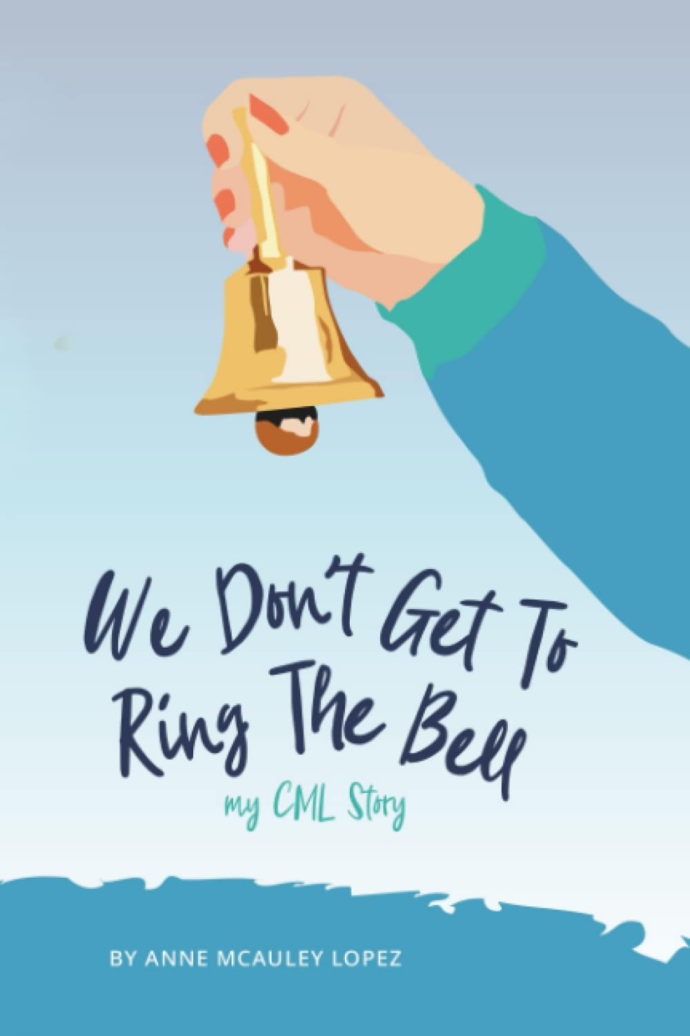 We Don't Get to Ring The Bell: My CML Story