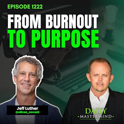 Page de couverture de From Burnout to Purpose: Journey to Clarity with Jeff Luther