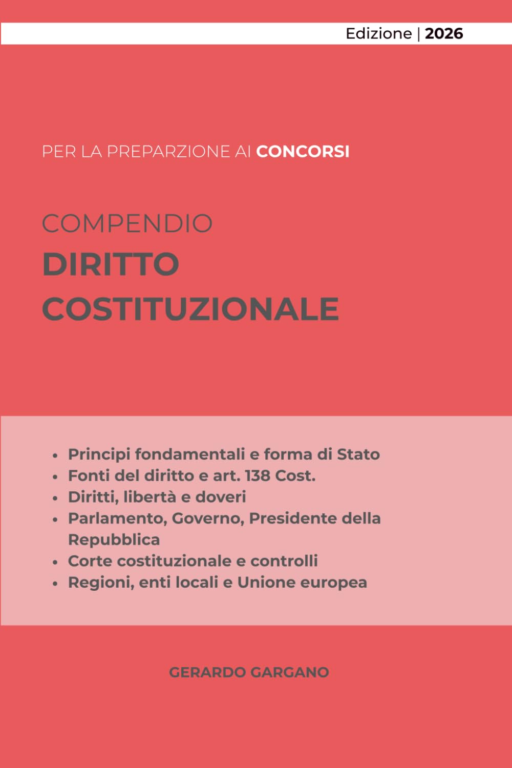 COMPENDIO DIRITTO COSTITUZIONALE: Principi fondamentali, fonti, Unione europea, diritti e libertà, Parlamento, Governo, Presidente della Repubblica, Corte costituzionale e autonomie territoriali