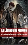 La l�gende de Feldron : L?�veil de la flammes cach�s tome 1