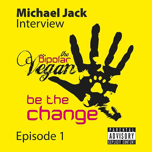 theBipolarVegan Podcast - E1 - Interview with Michael Jack