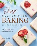 Easy Gluten-Free Baking Cookbook: 65 Sweet and Savory Favorites