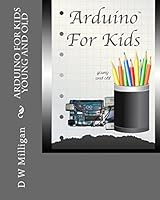 Arduino For Kids Young And Old 0985855649 Book Cover